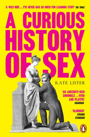 Curious History Of Sex By Lister, Kate