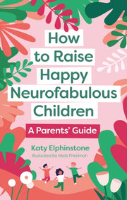 How To Raise Happy Neurofabulous Childre By Elphinstone, Katy