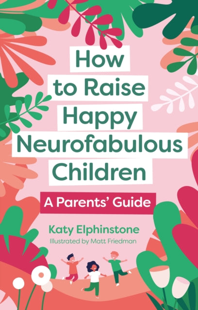 How To Raise Happy Neurofabulous Childre By Elphinstone, Katy