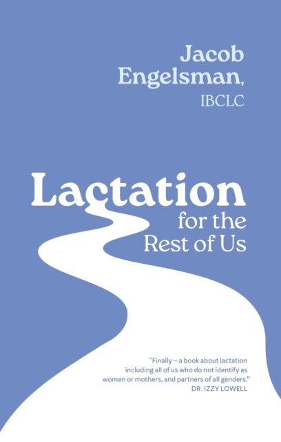 Lactation For The Rest Of Us By Engelsman, Jacob