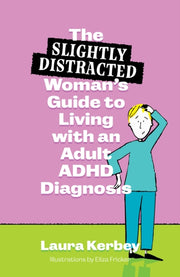 Slightly Distracted/adult Adhd Diagnosis By Kerbey, Laura