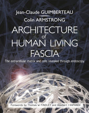 Architecture Of Human Living Fascia By Guimberteau, Jean C.