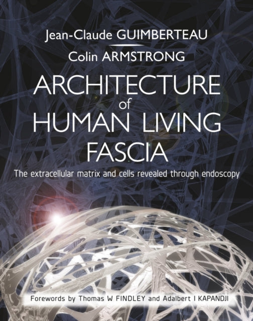 Architecture Of Human Living Fascia By Guimberteau, Jean C.