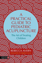 Practical Guide To Pediatric Acupuncture