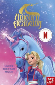 Unicorn Academy Under The Fairy Moon By Nosy Crow Ltd