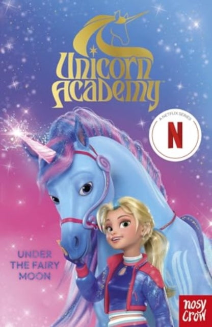 Unicorn Academy Under The Fairy Moon By Nosy Crow Ltd