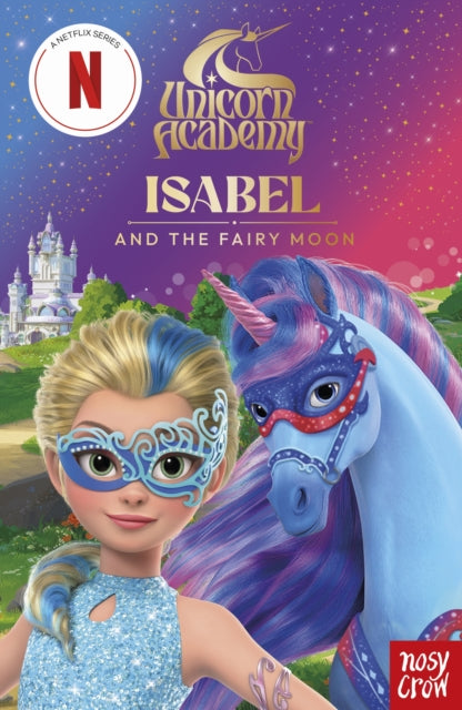 Unicorn Academy Isabel & The Fairy Moon By Nosy Crow Ltd