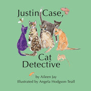 Justin Case Cat Detective & Other Storie