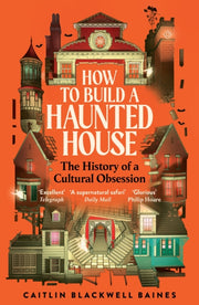 How To Build A Haunted House By Baines, Caitlin B