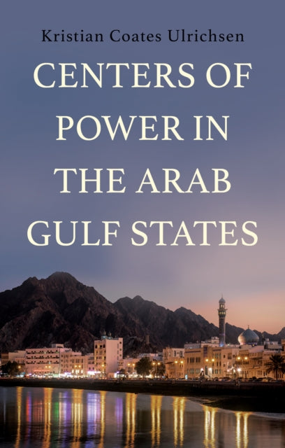 Centers Of Power In The Arab Gulf By Ulrichsen, Kristian
