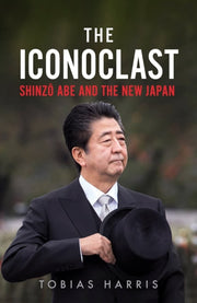 Iconoclast Shinzo Abe & The New Japan