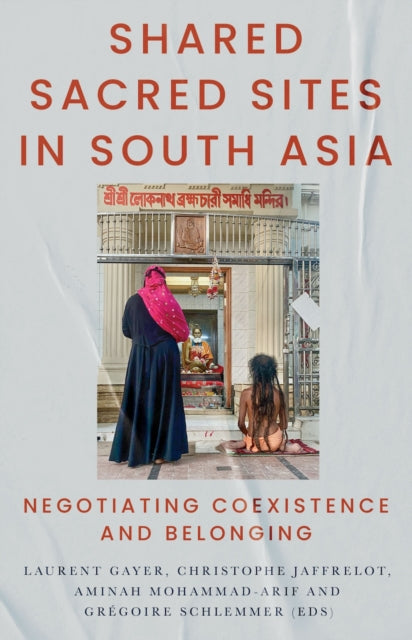 Shared Sacred Sites In South Asia By Gayer, Laurent (ed)