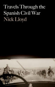 Travels Through Spanish Civil War By Lloyd, Nick