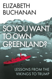 So You Want To Own Greenland By Buchanan, Elizabeth