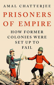 Prisoners Of Empire By Chatterjee, Amal