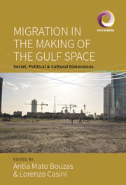 Migration In The Making Of The Gulf Spac By Bouzas, Antia Mato