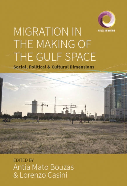 Migration In The Making Of The Gulf Spac By Bouzas, Antia Mato