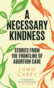 Necessary Kindness By Carey, Juno