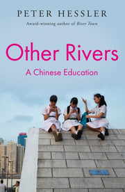 Other Rivers: A Chinese Education By Hessler, Peter