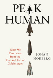 Peak Human: What We Can Learn From The S By Norberg,johan