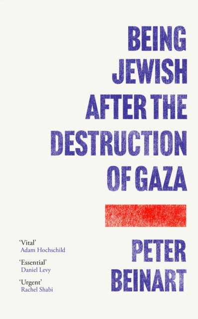 Being Jewish After The Destruction/gaza By Beinart, Peter
