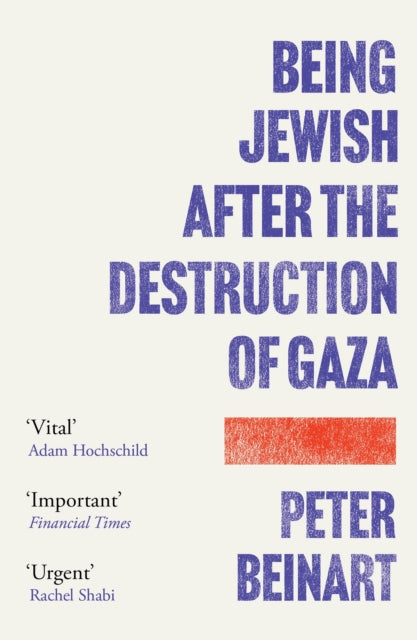 Being Jewish After The Destruction/gaza By Beinart, Peter