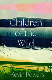 Children Of The Wild By Powers, Kevin
