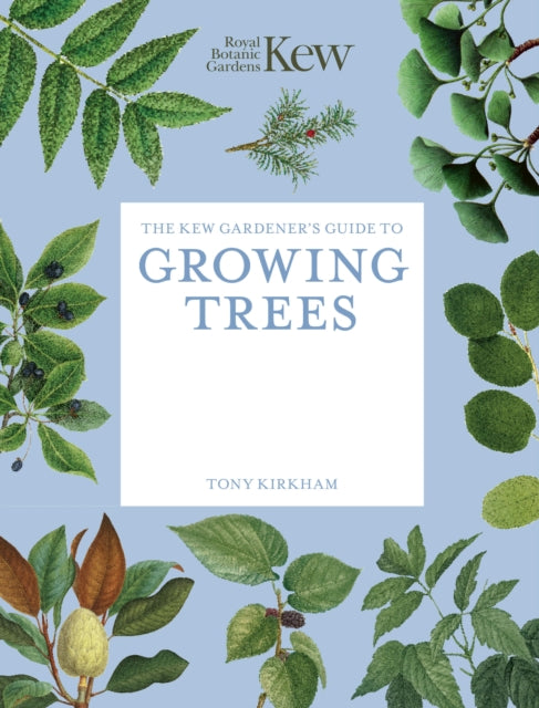 Kew Gardeners Guide To Growing Trees By Kirkham, Tony