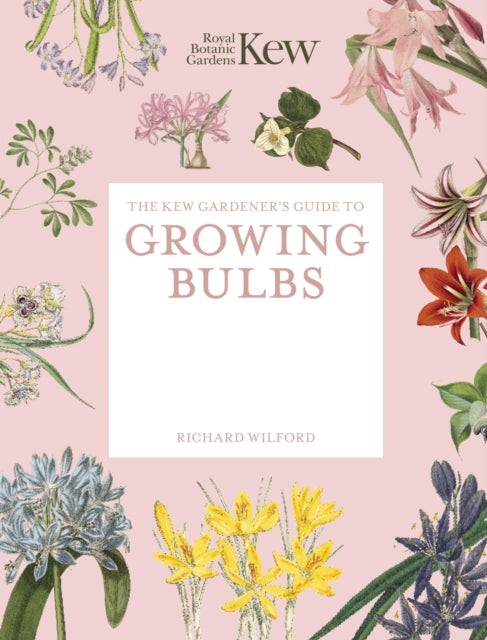 Kew Gardeners Guide To Growing Bulbs By Royal Botanic Garden