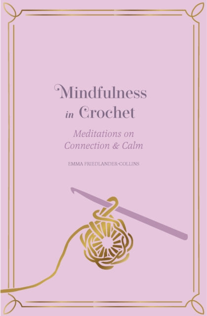Mindfulness In Crochet By Friedlander-collins,