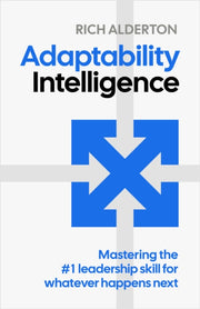 Adaptability Intelligence : Mastering Th By Alderton, Rich
