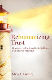 Rehumanizing Trust : How Trust Is Fractu By Landes, Steve C