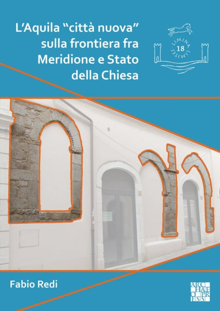 Laquila Citt Nuova Sulla Frontiera Fra M By Redi, Fabio