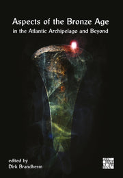 Aspects Of The Bronze Age In The Atlanti By Brandherm, Dirk