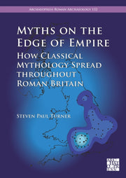 Myths On The Edge Of Empire How Classica By Turner, Steven Paul