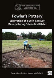 Fowlers Pottery Excavation Of A 19th Cen By Gormley, Sarah