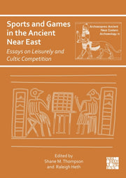Sports & Games In The Ancient Near East By Thompson, Shane M.