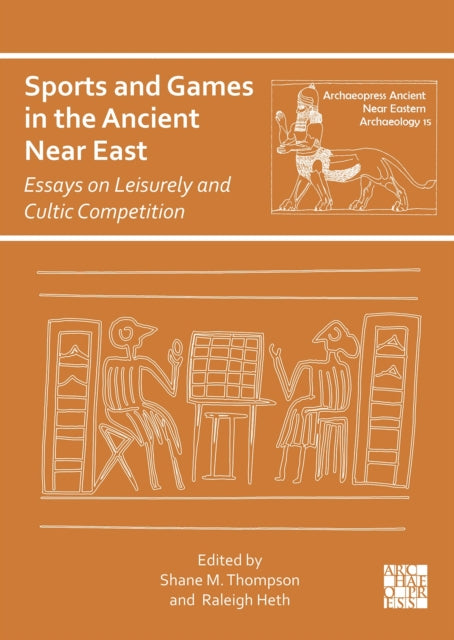 Sports & Games In The Ancient Near East By Thompson, Shane M.