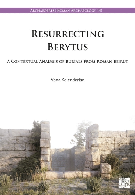 Resurrecting Berytus By Kalenderian, Vana