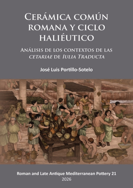 Cermica Comn Romana Y Ciclo Haliutico By Portillo-sotelo, Jos