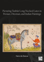 Picturing Tanbr Longnecked Lutes In Pers By De Zeeuw, Hans