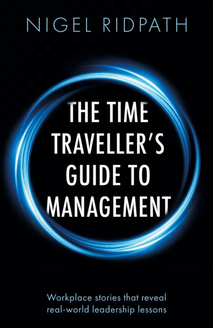 The Time Traveller S Guide To Managemen