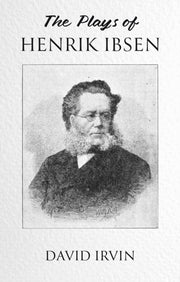 The Plays Of Henrik Ibsen By Irvin  David