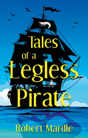 Tales Of A Legless Pirate By Mardle, Robert