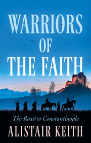 Warriors Of The Faith By Keith  Alistair