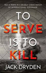 To Serve Is To Kill By Dryden, Jack