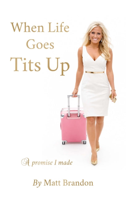 When Life Goes Tits Up By Brandon  Matthew
