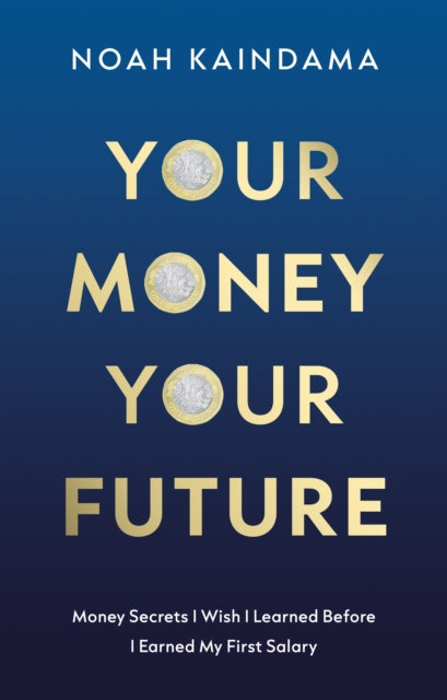 Your Money Your Future By Kaindama  Noah