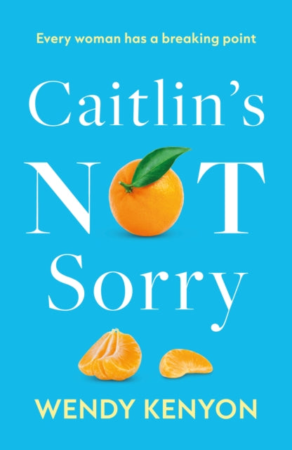Caitlins Not Sorry By Kenyon, Wendy