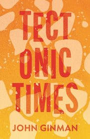 Tectonic Times By Ginman  John